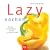 Lazy kochen. F�r alle, die wenig tun und viel genie�en wollen