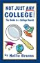 Not Just Any College: The Guide to a College Search
