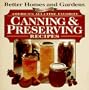 Better Homes and Garden Presents: America's All Time Favorite Canning & Preserving Recipes