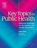 Key Topics in Public Health: Essential Briefings on Prevention and Health Promotion