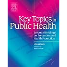 Key Topics in Public Health: Essential Briefings on Prevention and Health Promotion by Linda Ewles
