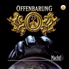 Offenbarung 23 - Folge 8: Macht!. H�rspiel.  H�rspiel: TEIL 8