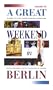 A Great Weekend in Berlin (Hachette's Great Weekend)