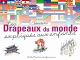 Les Drapeaux du monde expliqu�s aux enfants