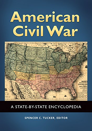 American Civil War: A State-by-State Encyclopedia [2 volumes]: A State-by-State Encyclopedia