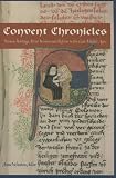 Convent Chronicles: Women Writing About Women And Reform in the Late Middle Ages