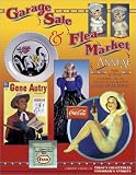 Garage Sale & Flea Market: Annual : Cashing in on Todays Lucrative Collectibles Market (Garage Sale and Flea Market Annual)