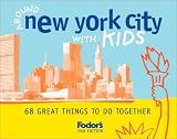 Travel : Around New York City with Kids: 68 Great Things to Do Together (Fodor's Around New York City with Kids)