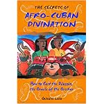 The Secrets of Afro-Cuban Divination: How to Cast the Dilogg?n, the Oracle of the Orishas book cover