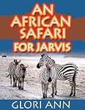 An African Safari for Jarvis