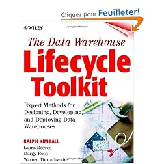 The Data Warehouse Lifecycle Toolkit: Expert Methods for Designing, Developing, and Deploying Data Warehouses