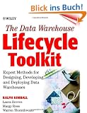 The Data Warehouse Lifecycle Toolkit: Tools and Techniques for Designing, Developing, and Deploying Data Warehouses: Tools and Techniques for ... and Deploying Data Marts and Data Warehouses