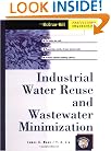 Industrial Water Reuse and Wastewater Minimization