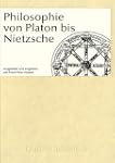 Philosophie von Platon bis Nietzsche