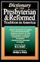 Dictionary of the Presbyterian & Reformed Tradition in America