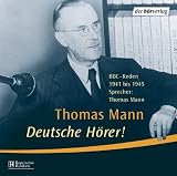 Deutsche H�rer! CD: BBC-Reden 1941-1945. O-Ton - Thomas Mann