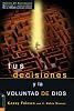 Tus decisiones y la voluntad de Dios (Spanish Edition)