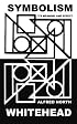 Symbolism: Its Meaning and Effect (New Edition) (Barbour-Page Lectures, University of Virginia, 1927)