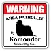 KOMONDOR -Security Sign- Area Patrolled by pet signs