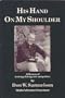 His Hand on My Shoulder: A Life Story of Hunting Fishing Love and Politics