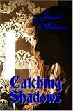 Catching Shadows