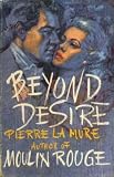 Beyond Desire: A Novel Based On The Life Of Felix And Ceile Mendelssohn