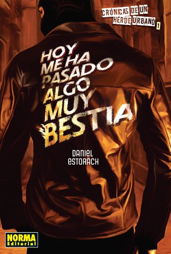 Crónicas de un héroe urbano 1. Hoy me ha pasado algo muy bestia (Spanish Edition)