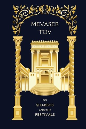Mevaser Tov on Shabbos and the Festivals: A collection of Chassidic essays exploring the profundity and holiness of the Jewish year