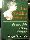 The forbidden experiment : the story of the Wild Boy of Aveyron