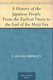 A History of the Japanese People From the Earliest Times to the End of the Meiji Era