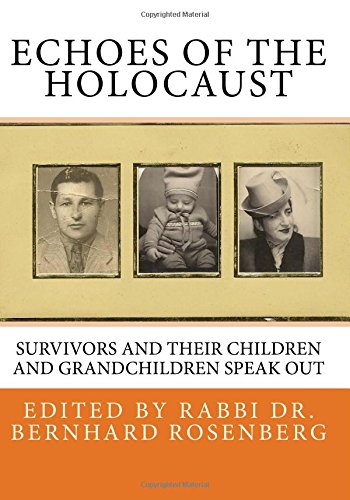 echoes of the holocaust survivors and their children and grandchildren speak out