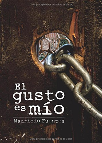 El gusto es mío (Spanish Edition), by Mauricio Fuentes