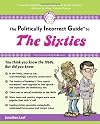 The Politically Incorrect Guide to the 1960s