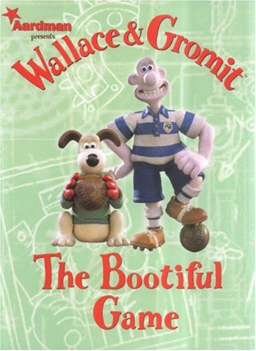 Wallace and Gromit: The Bootiful Game (Wallace & Gromit Comic Strip Books (Paperback))