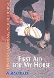 First Aid: For My Horse (Understanding your horse)