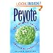 Peyote: The Divine Cactus