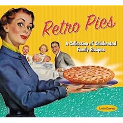 Retro Pies: A Collection of Celebrated Family Recipes