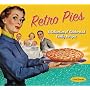Retro Pies: A Collection of Celebrated Family Recipes