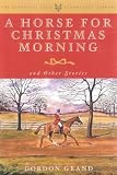 A Horse for Christmas Morning: And Other Stories (Derrydale Press Foxhunter's Library (Hardcover))
