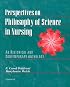 Perspectives on Philosophy of Science in Nursing: An Historical and Contemporary Anthology