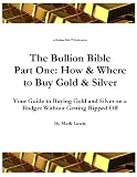 51B21pEgC%2BL. SL160  The Bullion Bible Part One: How & Where to Buy Gold & Silver Your Guide to Buying Gold and Silver on a Budget Without Getting Ripped Off Reviews