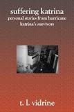 Suffering Katrina: Personal Stories From Hurricane Katrina's Survivors