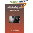 Suffering Katrina: Personal Stories From Hurricane Katrina's Survivors by T. L. Vidrine