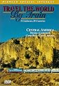 Travel the World by Train: Central America