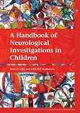 A Handbook of Neurological Investigations in Children (Clinics in Developmental Medicine) (PGMKP - A Practical Guide from MKP)