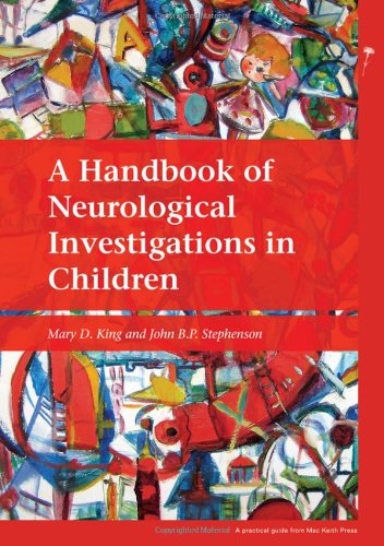 A Handbook of Neurological Investigations in Children (PGMKP - A Practical Guide from MKP)