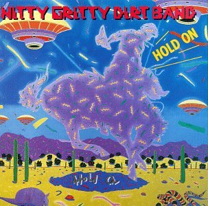 The Nitty Gritty Dirt Band - Hold On - Zortam Music