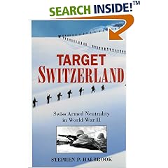 Target Switzerland: Swiss Armed Neutrality in World War ll