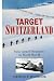 Target Switzerland: Swiss Armed Neutrality in World War ll
