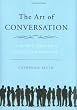 The Art of Conversation: A Guided Tour of a Neglected Pleasure